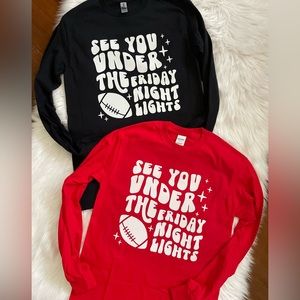 Long sleeve - see you under the Friday Night Lights screen print tee.